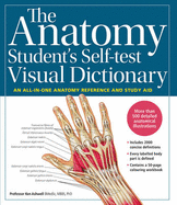 The Anatomy Student's Self-Test Visual Dictionary: An All-in-One Anatomy Reference and Study Aid