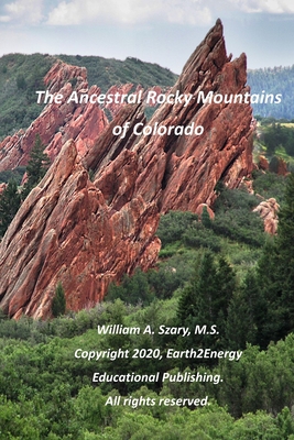 The Ancestral Rocky Mountains of Colorado - Szary, William a