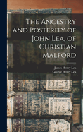 The Ancestry and Posterity of John Lea, of Christian Malford