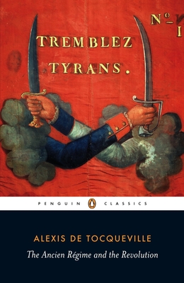 The Ancien Rgime and the Revolution - Tocqueville, Alexis de, and Bevan, Gerald (Introduction by)