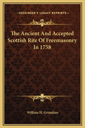 The Ancient and Accepted Scottish Rite of Freemasonry in 1758