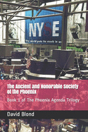 The Ancient and Honorable Society of the Phoenix: Book 1 of The Phoenix Agenda Trilogy