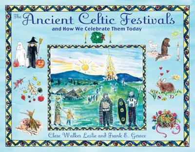 The Ancient Celtic Festivals: And How We Celebrate Them Today - Leslie, Clare Walker, and Gerace, Frank E