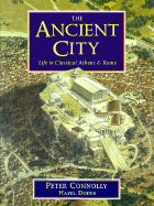 The Ancient City: Life in Classical Athens & Rome - Connolly, Peter, and Dodge, Hazel, Dr.