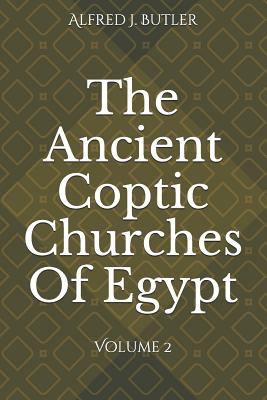 The Ancient Coptic Churches of Egypt: Volume 2 - Butler, Alfred J