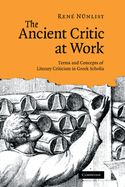 The Ancient Critic at Work: Terms and Concepts of Literary Criticism in Greek Scholia