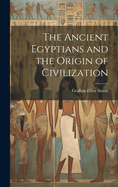 The Ancient Egyptians and the Origin of Civilization