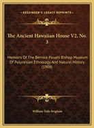 The Ancient Hawaiian House V2, No. 3: Memoirs of the Bernice Pauahi Bishop Museum of Polynesian Ethnology and Natural History (1908)