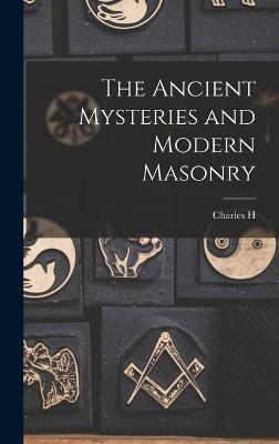 The Ancient Mysteries and Modern Masonry - Vail, Charles H B 1866