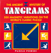 The Ancient Mystery of Tangrams: 500 Magnetic Variations on the World's Classic Puzzle