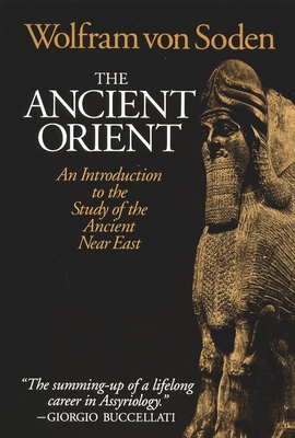 The Ancient Orient: An Introduction to the Study of the Ancient Near East - Von Soden, Wolfram