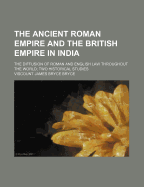 The Ancient Roman Empire and the British Empire in India; The Diffusion of Roman and English Law Throughout the World; Two Historical Studies