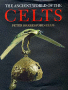 The Ancient World of the Celts: An Illustrated Account