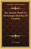 The Ancient World or Picturesque Sketches of Creation