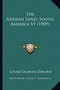 The Andean Land, South America V1 (1909)