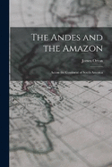 The Andes and the Amazon: Across the Continent of South America