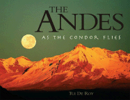 The Andes: As the Condor Flies