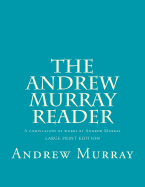 The Andrew Murray Reader: A Compilation of Works by Andrew Murray