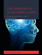 The Android Ai developer's guide: Generative models and on-device implementation