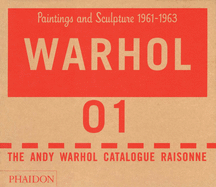 The Andy Warhol Catalogue Raisonn?, Paintings and Sculpture 1961-1963: Paintings and Sculptures 1961-1963