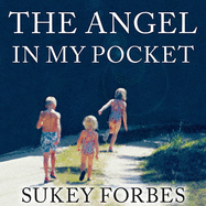 The Angel in My Pocket Lib/E: A Story of Love, Loss, and Life After Death