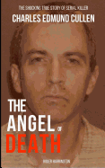 The Angel of Death: The Shocking True Story of Serial Killer Charles Edmund Cullen