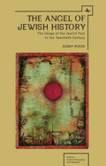 The Angel of Jewish History: The Image of the Jewish Past in the Twentieth Century