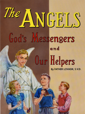 The Angels: God's Messengers and Our Helpers - Lovasik, Lawrence G, Reverend, S.V.D.