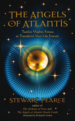 The Angels of Atlantis: Twelve Mighty Forces to Transform Your Life Forever - Pearce, Stewart