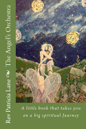 The Angel's Orchestra: A Little Book That Takes You on a Big Spiritual Journey