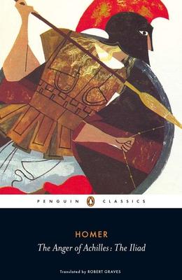 The Anger of Achilles: The Anger of Achilles: The Iliad - Homer, and Graves, Robert (Translated by)