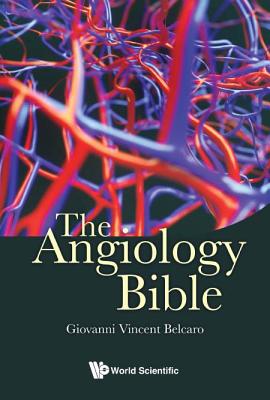 The Angiology Bible - Belcaro, Giovanni Vincent