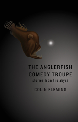 The Anglerfish Comedy Troupe - Fleming, Colin