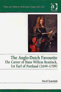 The Anglo-Dutch Favourite: The Career of Hans Willem Bentinck, 1st Earl of Portland (1649 1709)