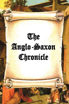 The Anglo-Saxon Chronicle - Ingram, James, Professor (Translated by), and Ford, James H (Editor)