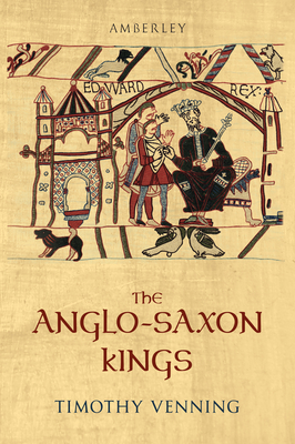 The Anglo-Saxon Kings - Venning, Timothy