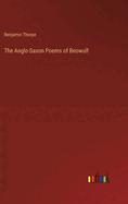 The Anglo-Saxon Poems of Beowulf