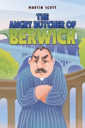 The Angry Butcher of Berwick