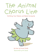 The Animal Chorus Line: Fulfilling Your Dreams and Never Giving Up