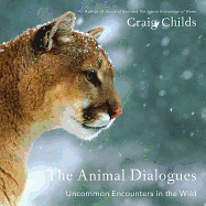 The Animal Dialogues Lib/E: Uncommon Encounters in the Wild