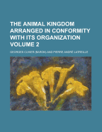 The Animal Kingdom Arranged in Conformity with Its Organization (Volume 1)