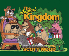 The Animal Kingdom: Original Cartoons by Scott Wood