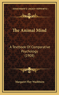 The Animal Mind: A Textbook of Comparative Psychology (1908)
