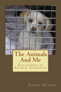 The Animals and Me: Escapades in Animal Control