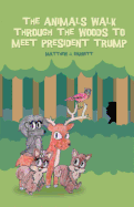 The Animals Walk Through the Woods to Meet President Trump
