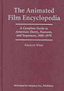 The Animated Film Encyclopedia: A Complete Guide to American Shorts, Features and Sequences, 1900-1979