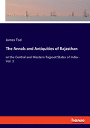 The Annals and Antiquities of Rajasthan: or the Central and Western Rajpoot States of India - Vol. 1
