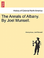 The Annals of Albany. by Joel Munsell.