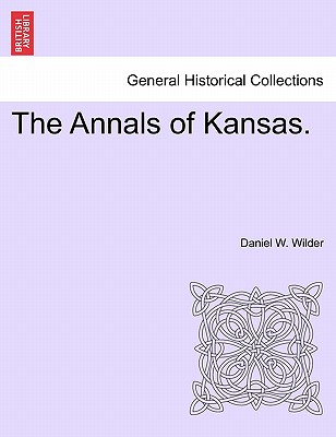 The Annals of Kansas. - Wilder, Daniel W