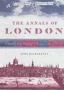 The Annals of London: A Year by Year Record of a Thousand Years of History - Richardson, John